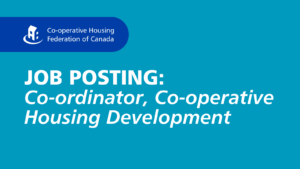 JOB POSTING: Co-ordinator, Co-operative Housing Development