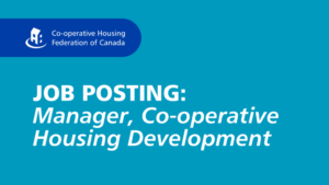 JOB POSTING: Manager, Co-operative Housing Development